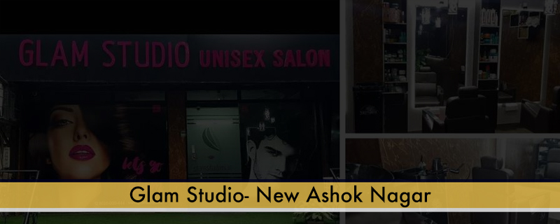 Glam Studio- New Ashok Nagar 